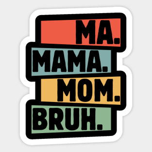 Mama-Mommy-Mom-Bruh Sticker